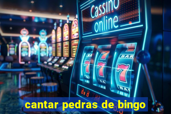 cantar pedras de bingo